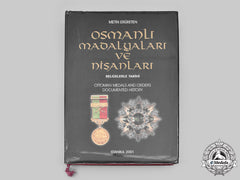 Turkey. "Osmanli Madalyalari Ve Nişanlari, Belgelerle Tarihi"
