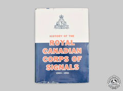 Canada. History Of The Royal Canadian Corps Of Signals 1903-1961