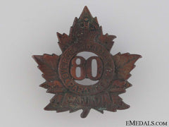 Wwi 80Th Infantry Battalion Cap Badge Cef