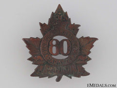 Wwi 80Th Infantry Battalion Cap Badge Cef